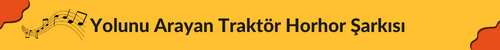 Traktör Horhor Şarkısı
